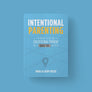 Intentional Parenting: 10 Ways To Be An Exceptional Parent In A Quick Fix World (Authors: Doug + Cathy Fields)