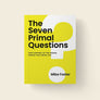 The Seven Primal Questions: Take Control of the Hidden Forces that Drive You (Author: Mike Foster)