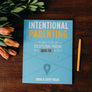 Intentional Parenting: 10 Ways To Be An Exceptional Parent In A Quick Fix World (Authors: Doug + Cathy Fields)
