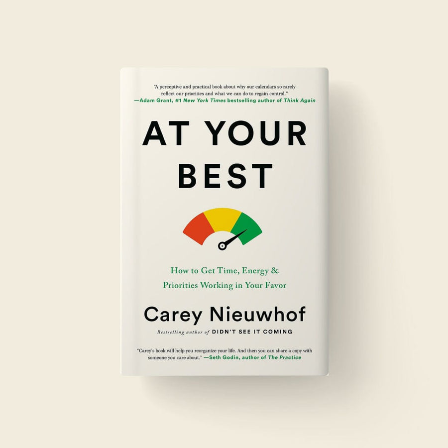 At Your Best: How to Get Time, Energy, and Priorities Working in Your Favor (Author: Carey Nieuwhof)