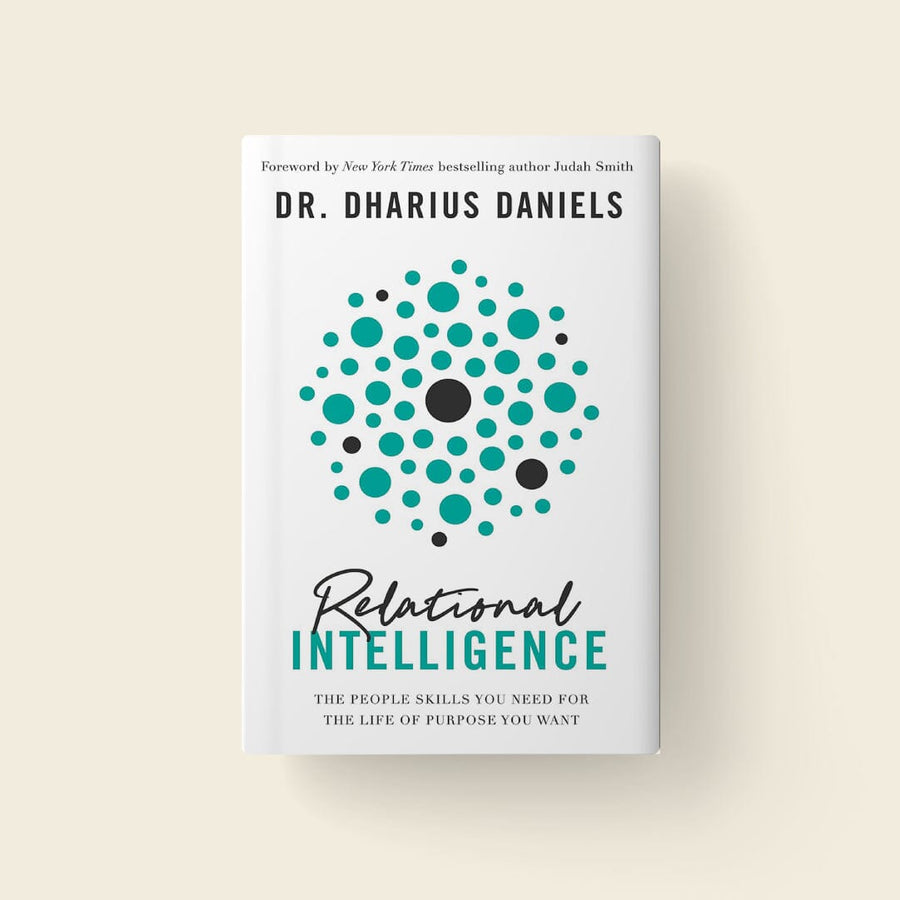 Relational Intelligence: The People Skills You Need for the Life of Purpose You Want (Author: Dr. Dharius Daniels)