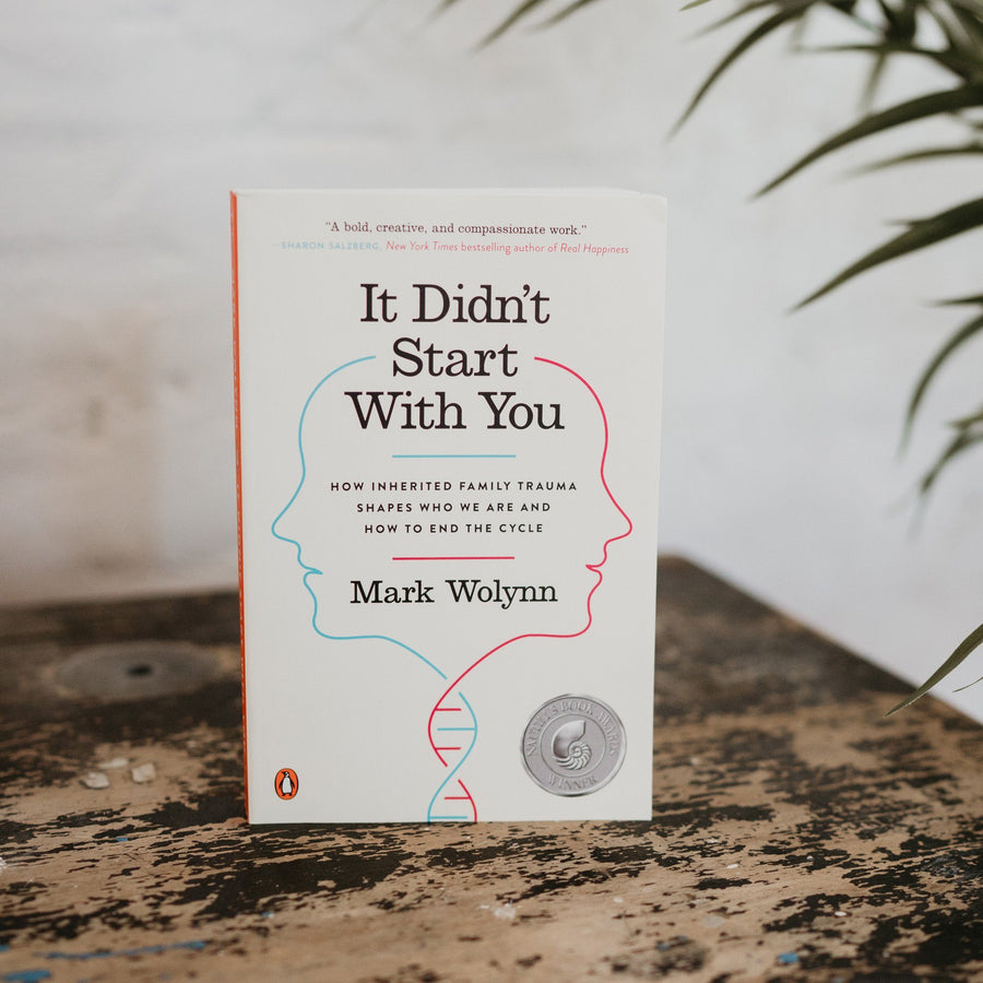 It Didn't Start with You: How Inherited Family Trauma Shapes Who We Are and How to End the Cycle (Author: Mark Wolynn)